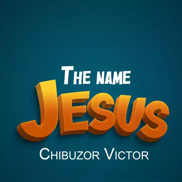 Chibuzor Victor – The Name Jesus