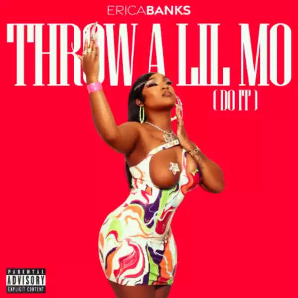 Erica Banks – Throw a Lil Mo (Do It)