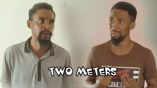 Yawa Skits - TWO METERS (Episode 36) (Comedy Video)