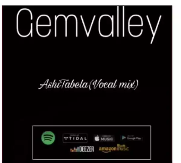 GemValley – Ashi Tabela (Vocal mix) Ft. KarabowW & Drumonade