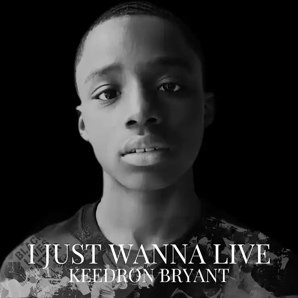 Keedron Bryant – I Just Wanna Live