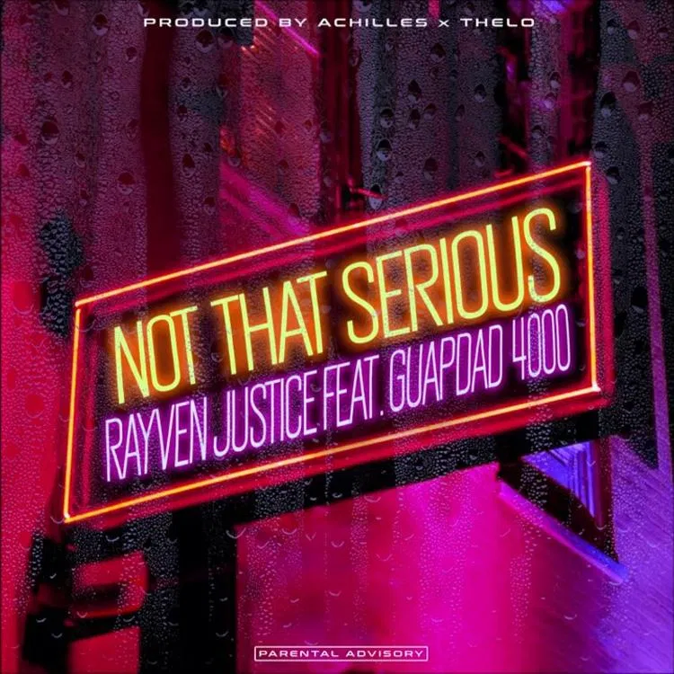 Rayven Justce Ft. Guapdad 4000 – Not That Serious
