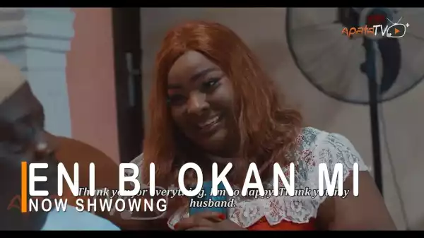 Eni Bi Okan MI (2022 Yoruba Movie)