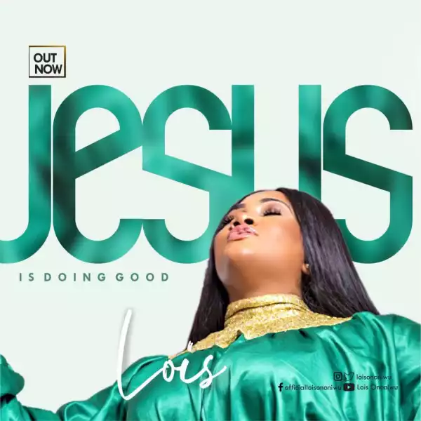Lois – Jesus is Doing Good