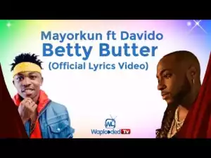 Mayorkun ft. Davido – Betty Butter (Lyrics Video)