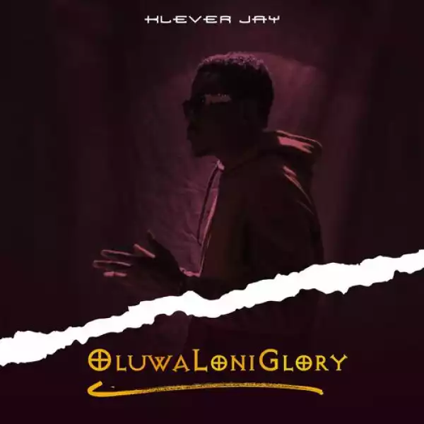 Klever Jay – OluwaLoniGlory (EP)