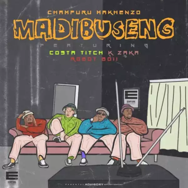Champuru Makhenzo – Madibuseng Ft. Costa Titch, Robot Boii & K-Zaka