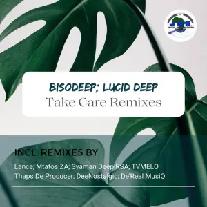 BisoDeep & Lucid Deep – Take Care (Remixes) (EP)