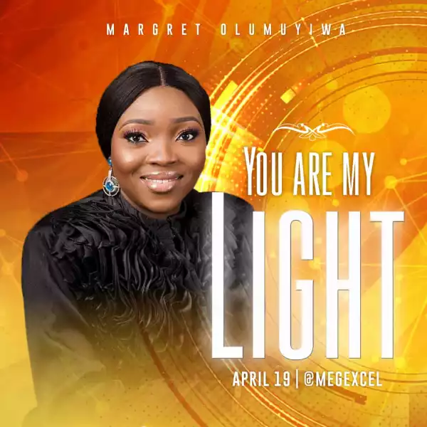 Margret Olumuyiwa – You Are My Light