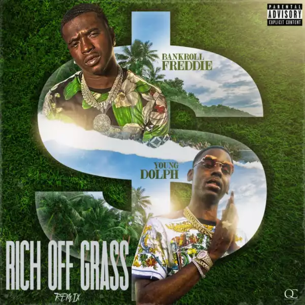 Bankroll Freddie Ft. Young Dolph – Rich Off Grass Remix
