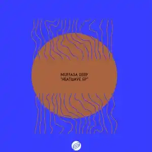 Muffasa Deep – Heatwave (Original Mix)