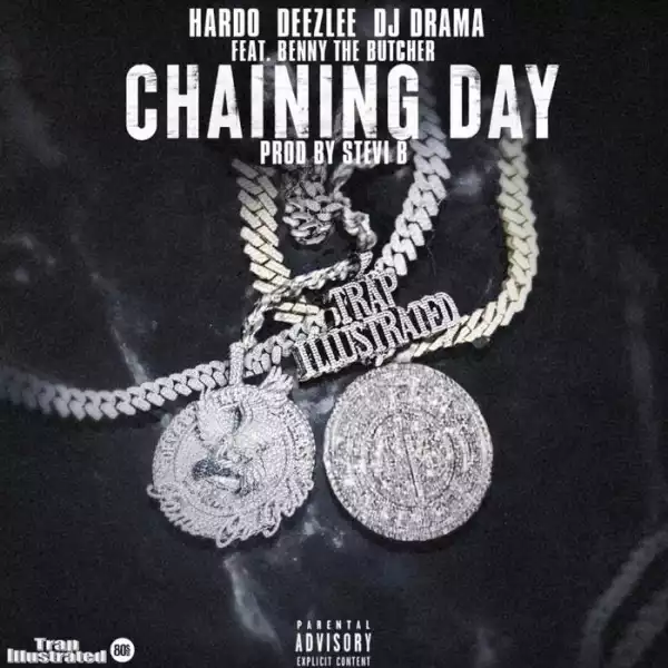 DJ Drama – Chaining Day Ft. Hardo, Deezlee & Benny The Butcher