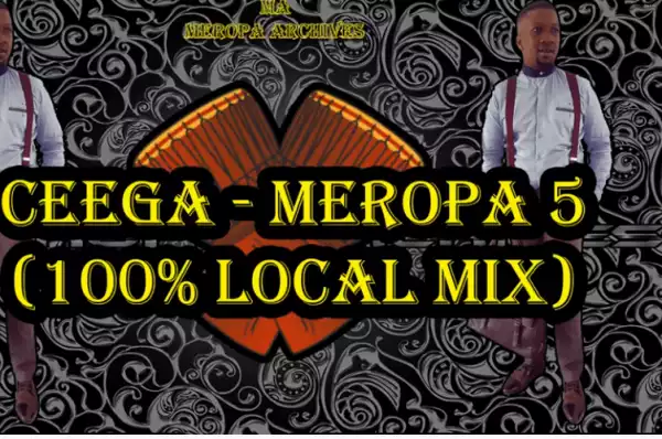 Ceega – Meropa 5 (100% Local Mix)