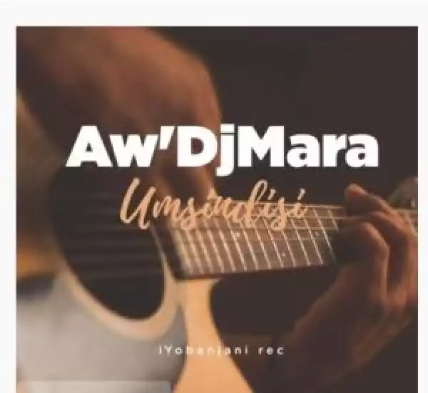Aw’Dj Mara – Umsindisi (Gospel Gqom mix)