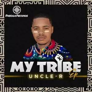 Uncle-R – My Tribe EP
