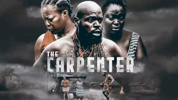 The Carpenter [Part 1] (2020) (Nollywood Movie)
