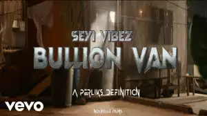 Seyi Vibez – Bullion Van (Video)