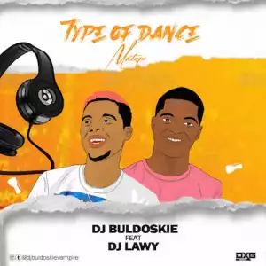 DJ Buldoskie Ft. DJ Lawy – Type Of Dance Mix