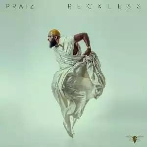 Praiz – Reckless (Album)