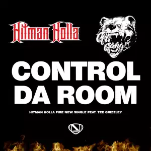 Hitman Holla Ft. Tee Grizzley – Control Da Room
