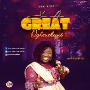 Oghenekemi – You Are Great