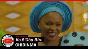 Chidinma – Ko S’Oba Bire (Video)