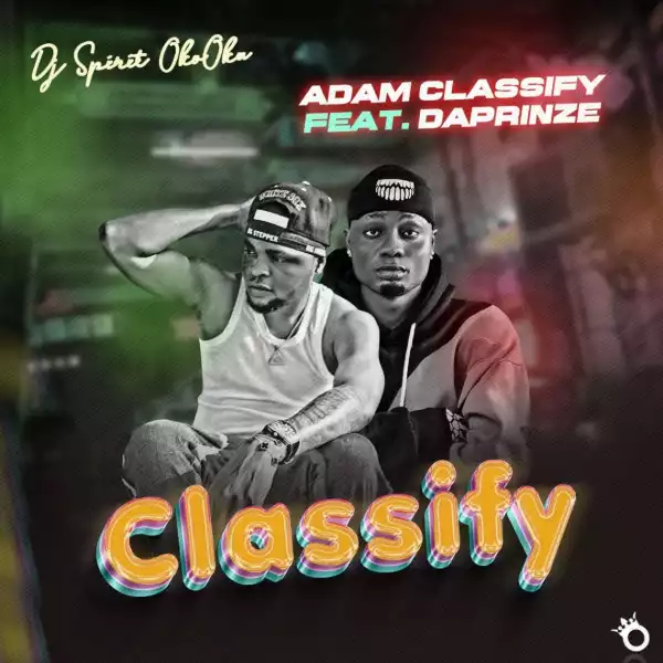 DJ Spirit Okooku ft. Adam Classify & Daprinze – Classify Mix