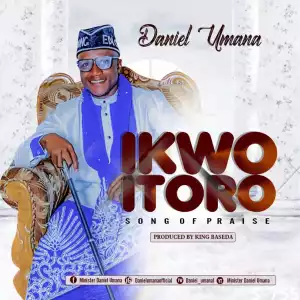 Daniel Umana – Ikwo Itoro (Song Of Praise)