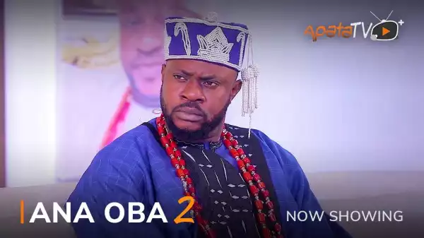 Ana Oba Part 2 (2022 Yoruba Movie)