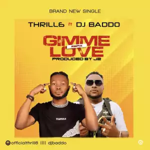 Thrill6 Ft. DJ Baddo – Gimme Love Refix