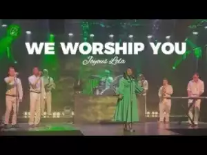 Joyous Lola – We Worship You (Video)