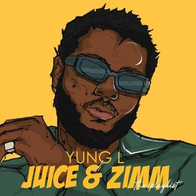 Yung L - Juice & Zimm (The Playlist) EP