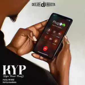Deejay J Masta – KYP (Kpo Your Plug)