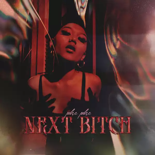 Phe Phe – Next Bitch