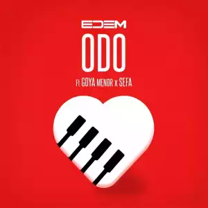 Edem – Odo ft. Goya Menor & Sefa