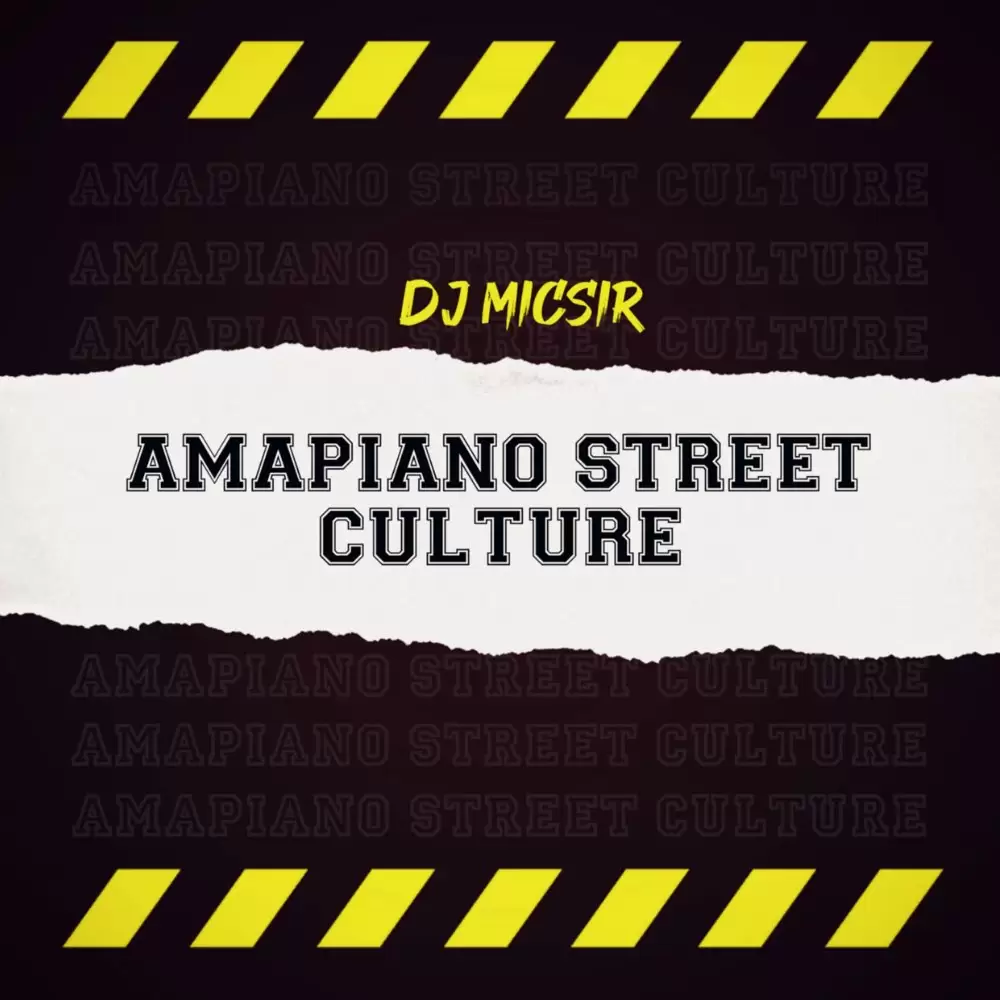 ALBUM: Djy Micsir SA – Amapiano Street Culture (Album)