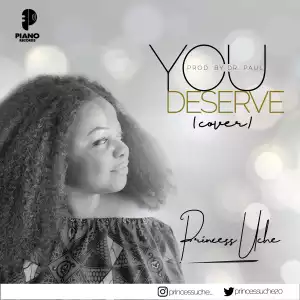 Princess Uche – You Deserve (Cover)