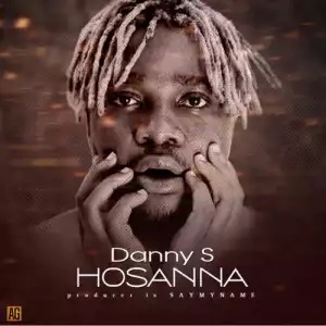 Danny S - Hosanna (Prod. Say My Name)