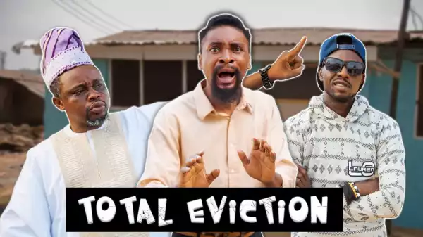 Yawa Skits - Total Eviction [Episode 165] (Comedy Video)