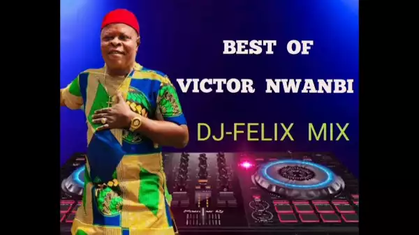 Best Of Chief Victor Nwanbi Ika Agbor Mix