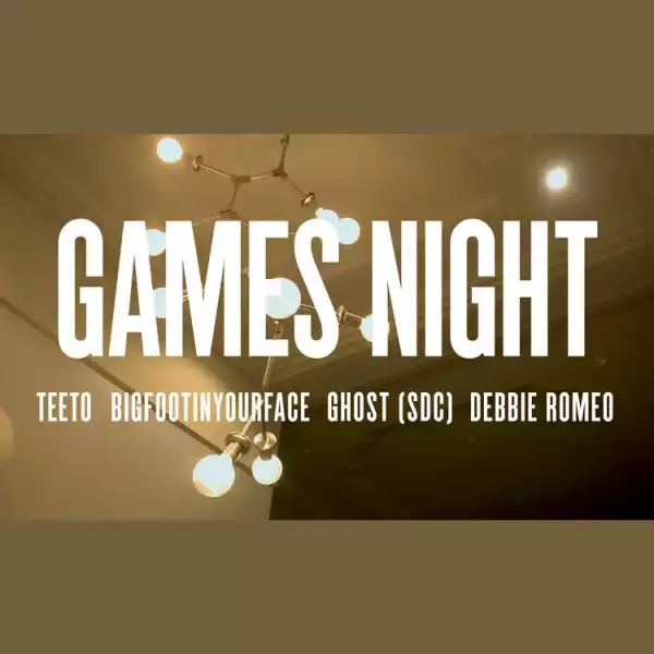 Teeto, Bigfootinyourface ft. Ghost (SDC) & Debbie Romeo – Games Night