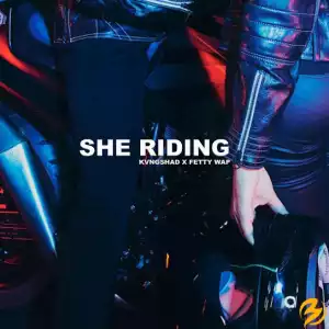Fetty Wap – She Riding ft. Kvngshad