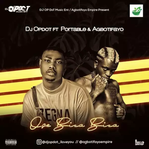 DJ OP Dot Ft. Portable & Agbotifayo – Ose Biza Biza Cruise