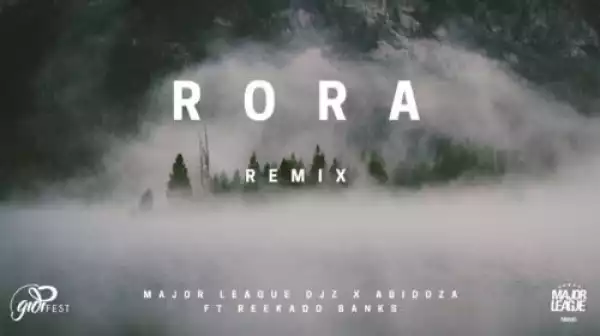 Major League & Abidoza – Rora (Amapiano Remix) ft. Reekado Banks