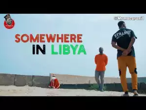 Mr Macaroni  –  Somewhere In Libya (Comedy Video)