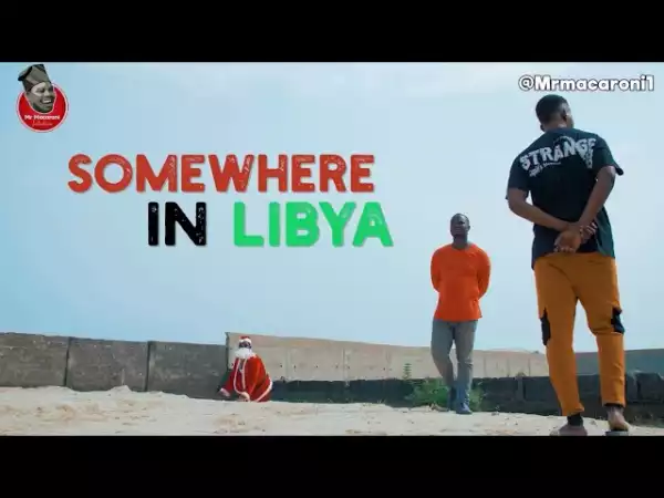 Mr Macaroni  –  Somewhere In Libya (Comedy Video)