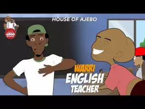 House Of Ajebo – Warri English teacher  (Comedy Video)