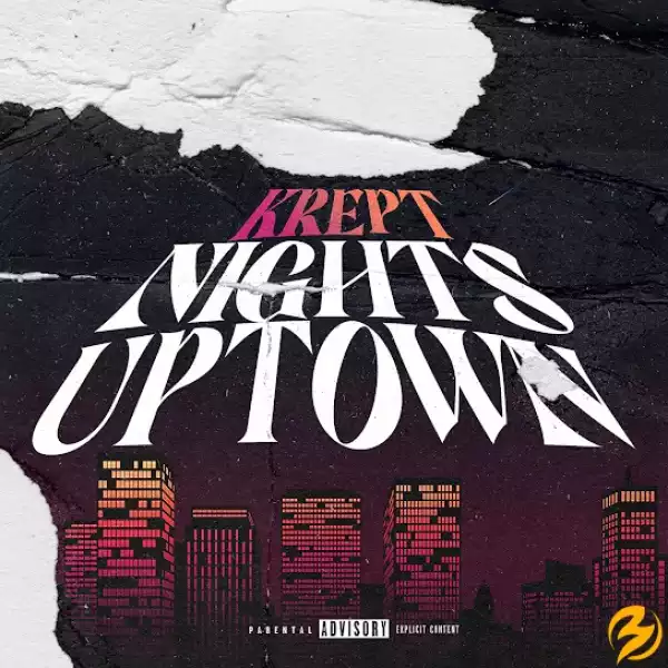 Krept & Konan – Nights Uptown (Krept Freestyle)