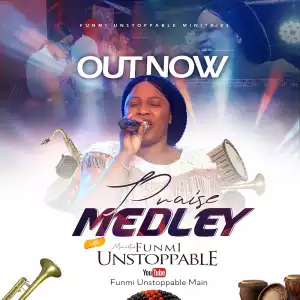 FunmiUnstoppable – Praise Medley