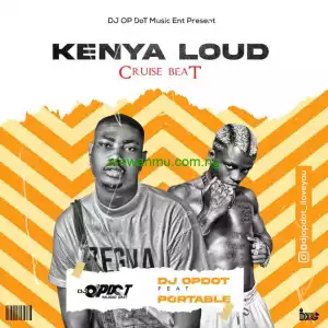 DJ OP Dot ft. Portable — Kenya Loud (Cruise Mix)